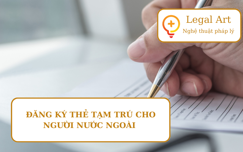 LÀM THẺ TẠM TRÚ CHO NGƯỜI NƯỚC NGOÀI