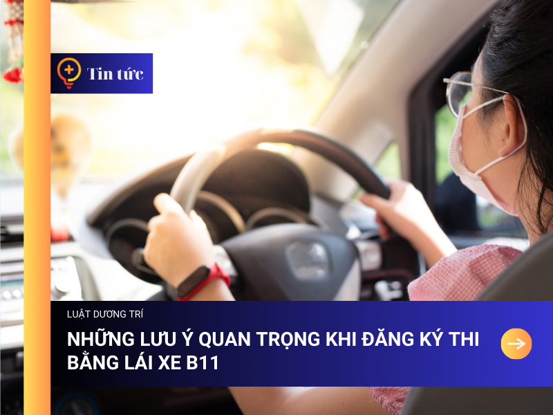 Những Lưu Ý Quan Trọng Khi Đăng Ký Thi Bằng Lái Xe B11
