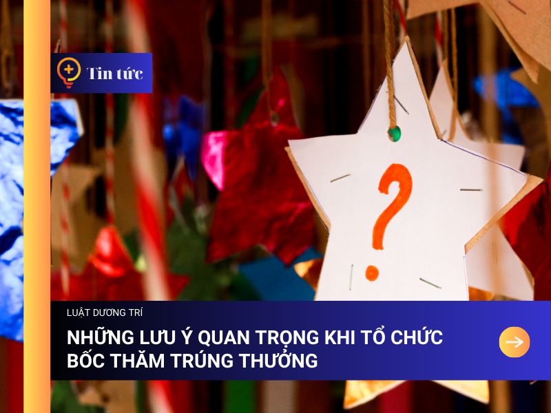 Những Lưu ý Quan trọng khi tổ chức Bốc Thăm Trúng Thưởng