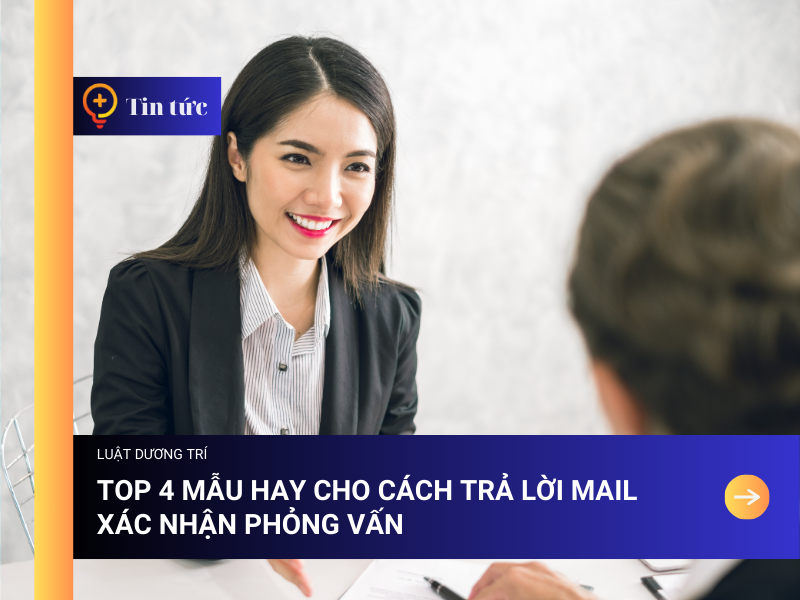Top 4 Mẫu Hay Cho Cách Trả Lời Mail Xác Nhận Phỏng Vấn