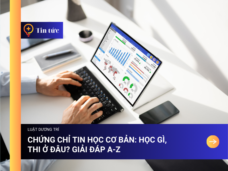 Chứng chỉ Tin học Cơ bản: Học gì, Thi ở đâu? Giải đáp A-Z