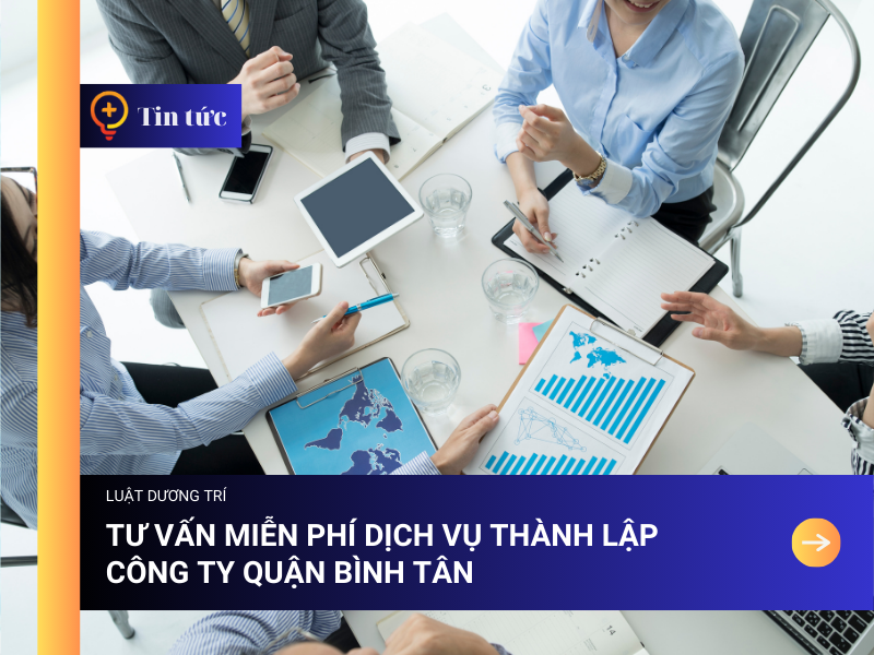 Tư vấn Miễn phí dịch vụ thành lập Công ty quận Bình Tân​