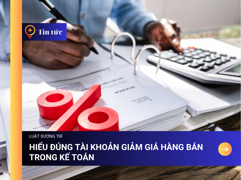 Hiểu đúng tài khoản Giảm giá Hàng Bán trong Kế toán