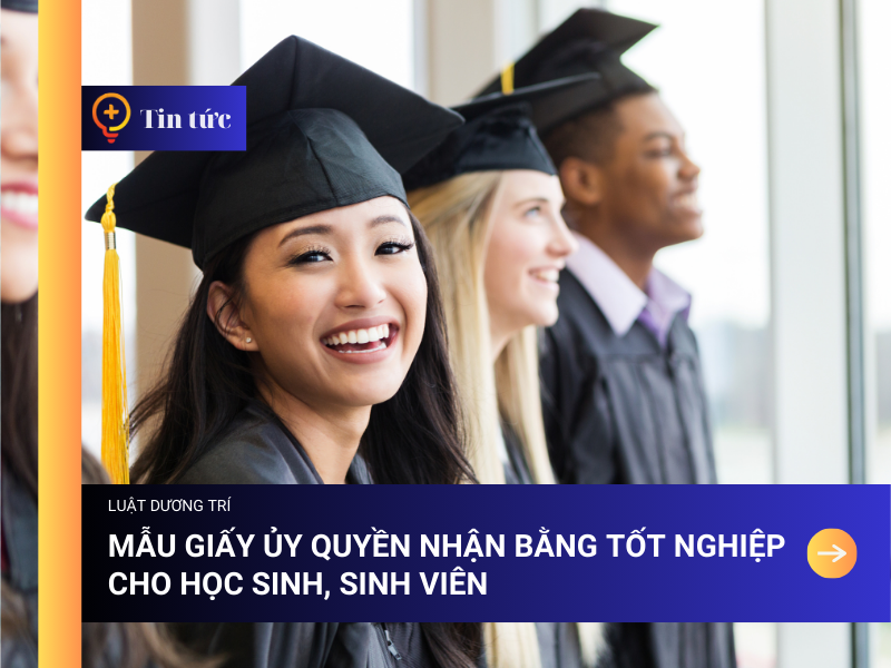 Mẫu giấy ủy quyền nhận Bằng Tốt Nghiệp cho Học sinh, Sinh viên