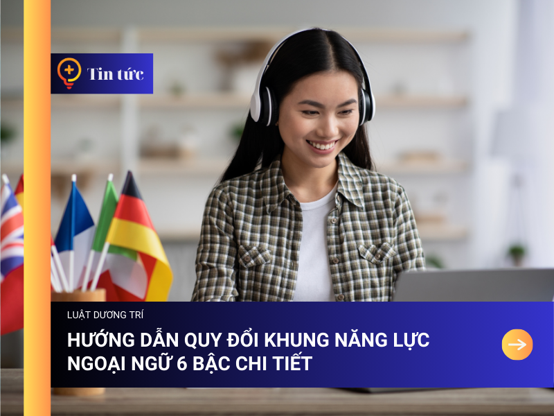 Hướng dẫn Quy đổi Khung Năng lực Ngoại ngữ 6 Bậc chi tiết