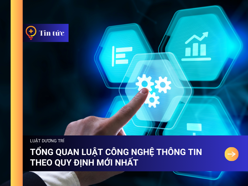 Tổng quan Luật Công nghệ Thông tin theo Quy định Mới nhất