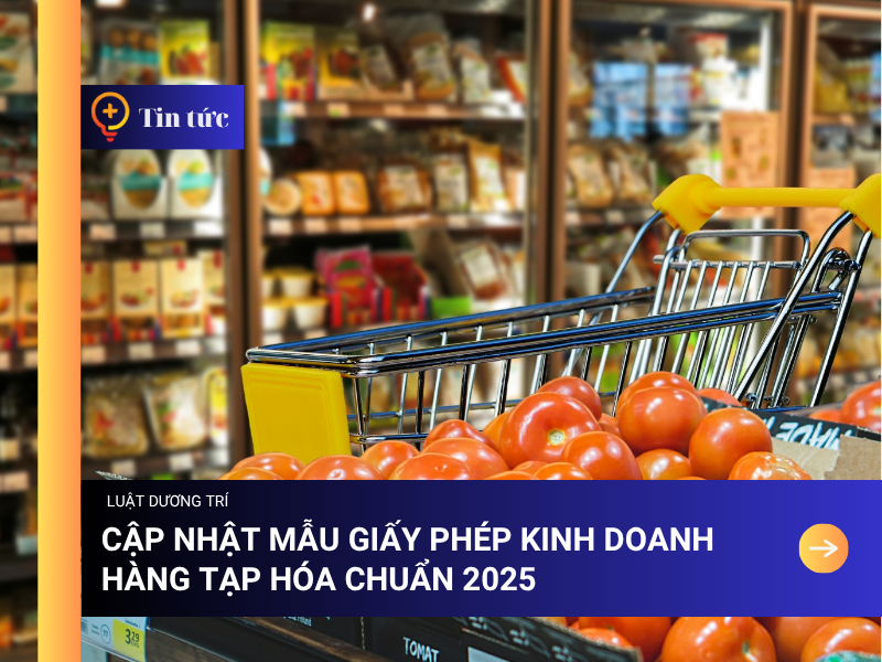 Cập nhật Mẫu Giấy phép Kinh doanh hàng Tạp hóa chuẩn 2025