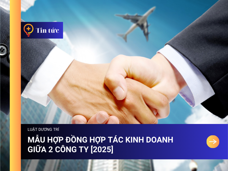 Mẫu hợp đồng Hợp tác Kinh doanh giữa 2 Công ty [2025]
