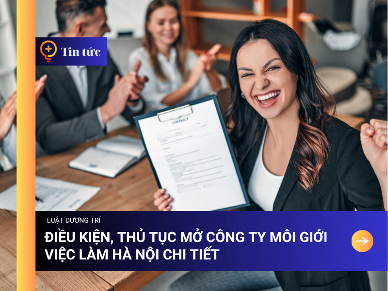 Điều kiện, thủ tục mở công ty môi giới việc làm Hà Nội chi tiết