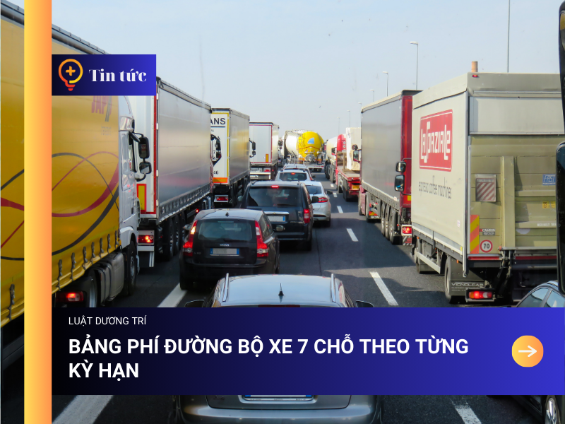 Bảng Phí Đường Bộ Xe 7 Chỗ Theo Từng Kỳ Hạn
