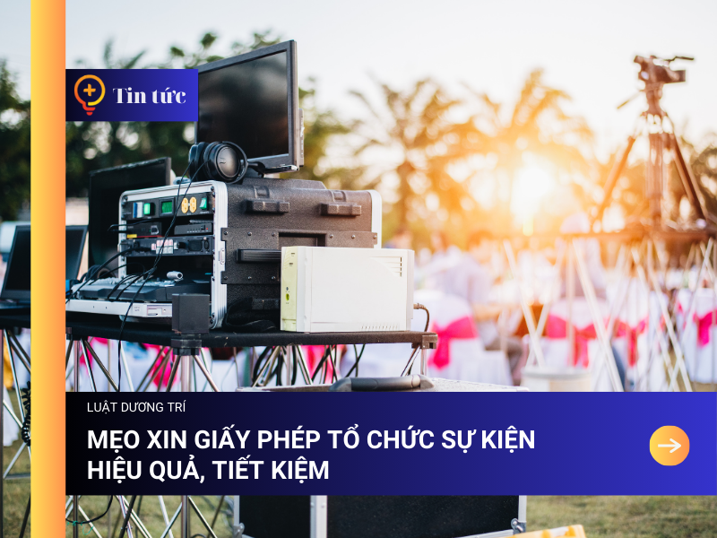 Mẹo Xin Giấy phép Tổ chức Sự kiện Hiệu quả, Tiết kiệm
