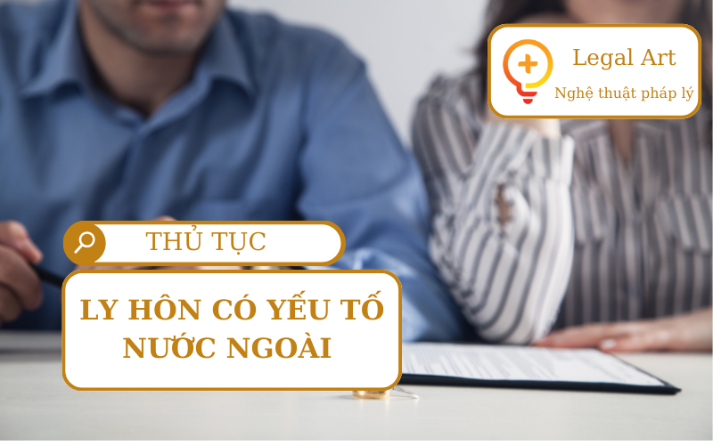THỦ TỤC LY HÔN CÓ YẾU TỐ NƯỚC NGOÀI