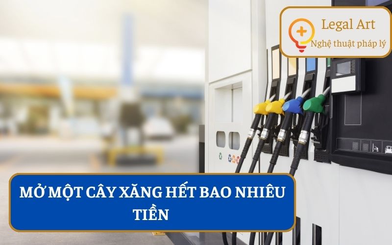 Mở Một Cây Xăng Hết Bao Nhiêu Tiền