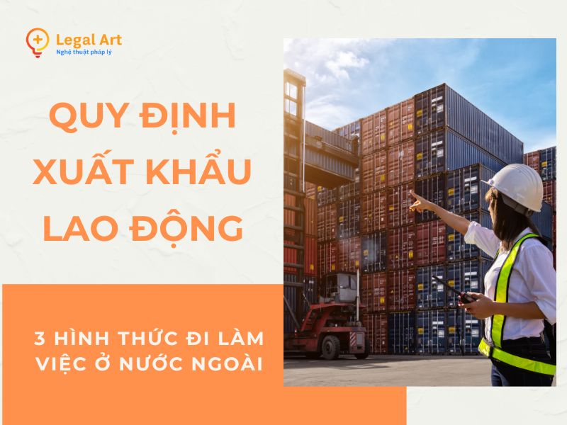Các hình thức đi làm việc ở nước ngoài theo Quy định xuất khẩu lao động 