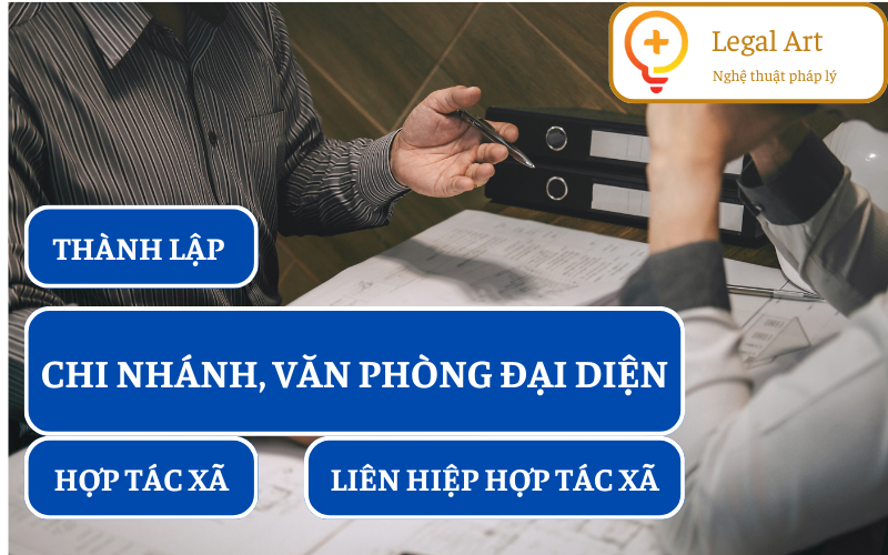 HỒ SƠ THỦ TỤC ĐĂNG KÝ VĂN PHÒNG ĐẠI DIỆN & CHI NHÁNH HTX