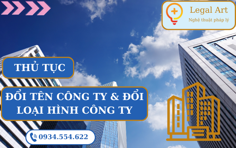 ĐỔI TÊN CÔNG TY & ĐỔI LOẠI HÌNH CÔNG TY