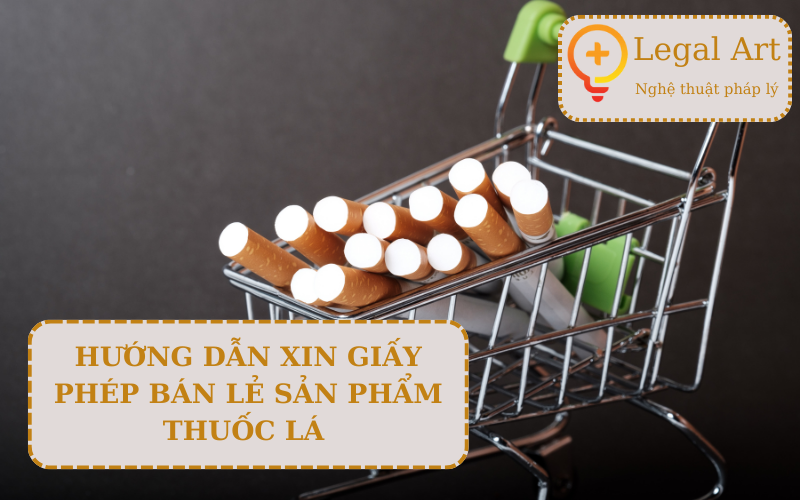 HỒ SƠ THỦ TỤC XIN GIẤY PHÉP BÁN LẺ THUỐC LÁ