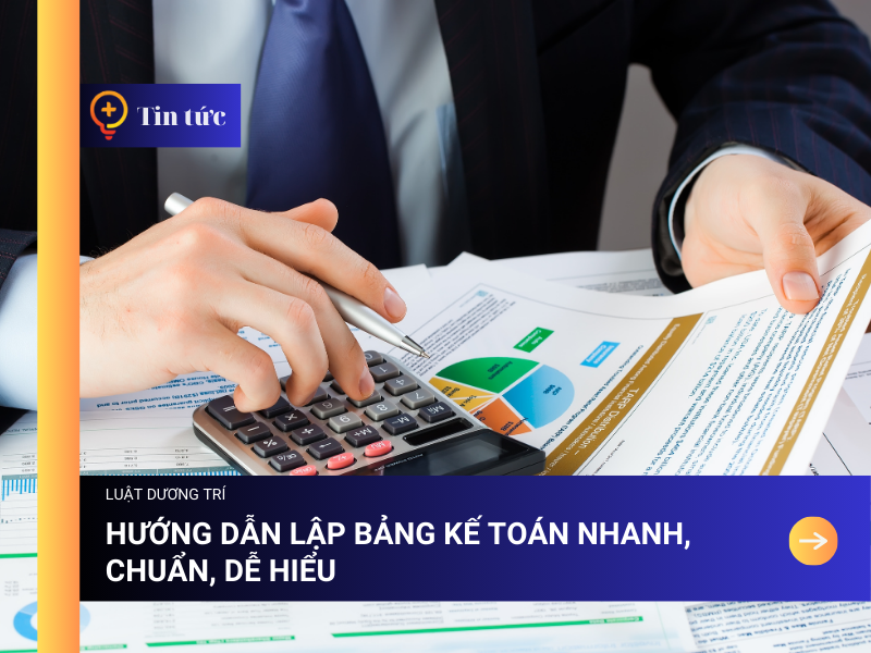 Hướng dẫn lập Bảng Kế Toán nhanh, chuẩn, dễ hiểu