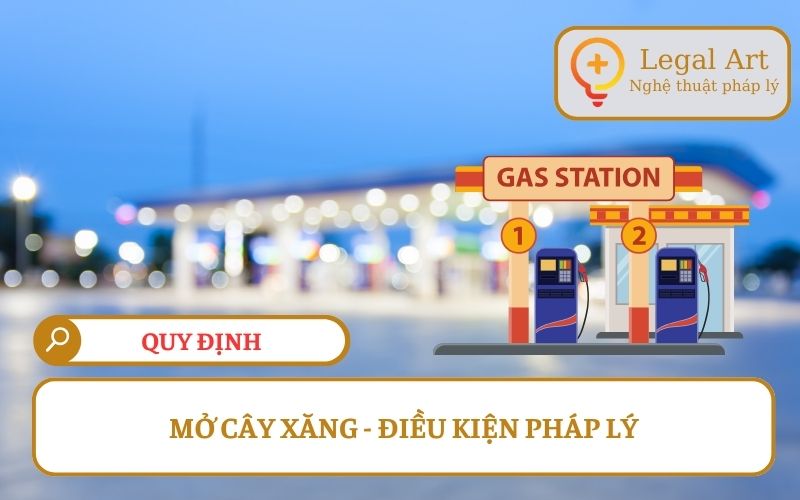 Mở Cây Xăng - Điều Kiện Pháp Lý và Cách Thức Thực Hiện