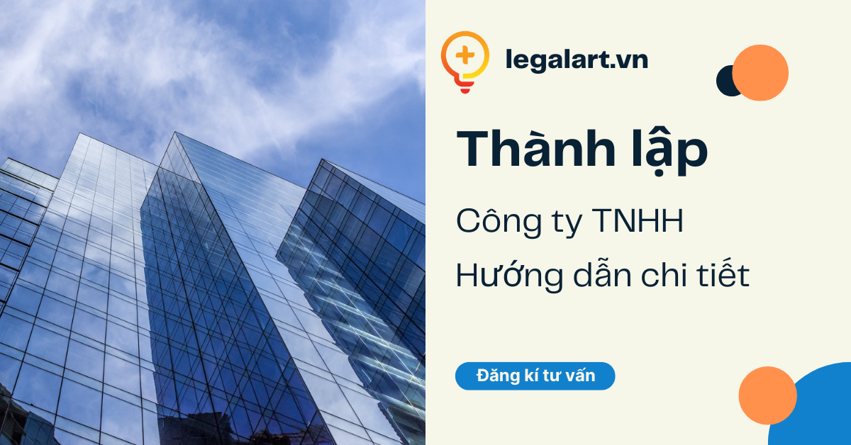 Chi tiết thủ tục và hồ sơ thành lập công ty TNHH 
