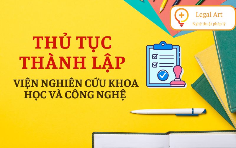 Điều Kiện Và Thủ Tục Khi Thành Lập Tổ Chức Khoa Học Và Công 