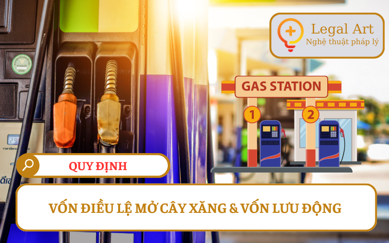 Vốn Điều Lệ Mở Cây Xăng Dầu Theo Quy Định Pháp Luật