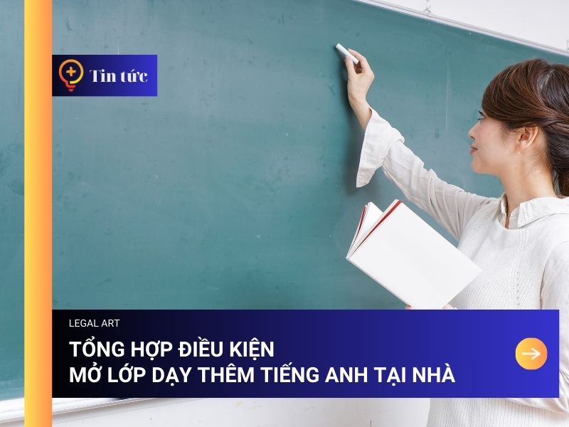 Điều kiện mở lớp dạy tiếng anh tại nhà