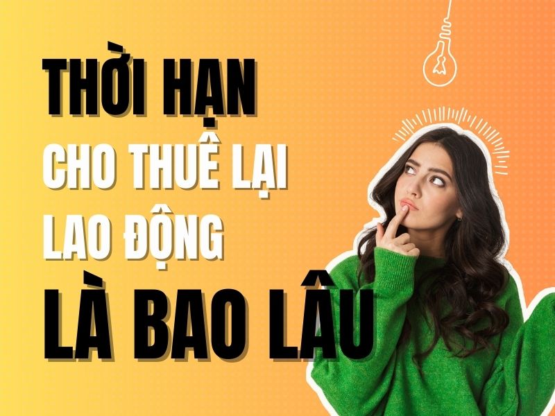 Thời hạn cho thu&ecirc; lại lao động