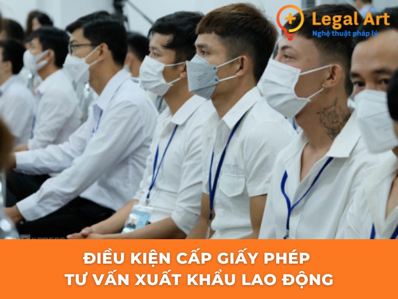 Điều kiện cấp giấy ph&eacute;p tư vấn xuất khẩu lao động