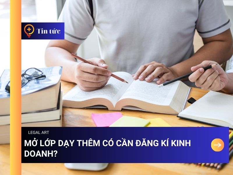 Mở Lớp Dạy Th&ecirc;m C&oacute; Cần Đăng K&yacute; Kinh Doanh Kh&ocirc;ng