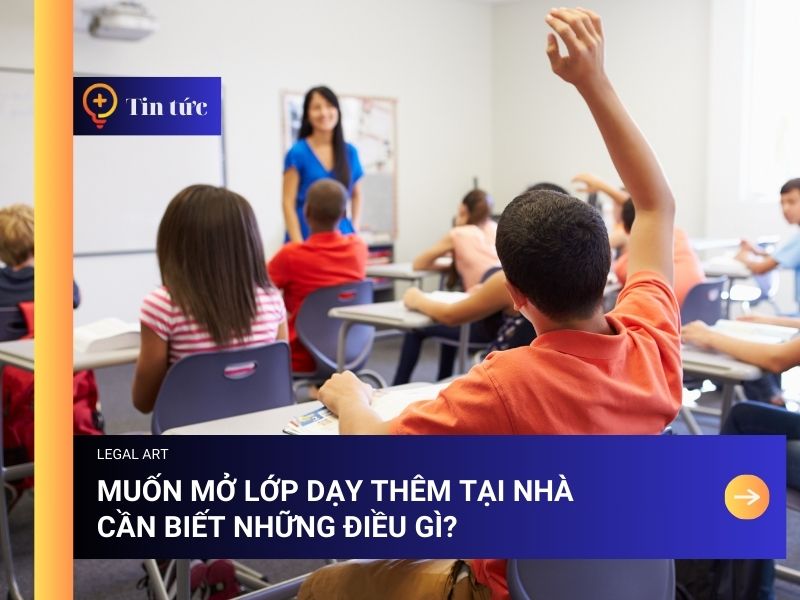 Muốn Mở Lớp Dạy Thêm Tại Nhà