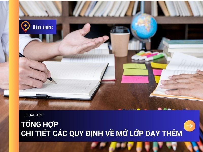 Tổng Hợp Chi Tiết Các Quy Định Về Mở Lớp Dạy Thêm